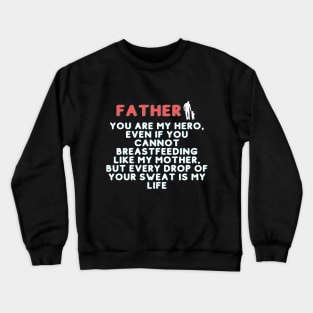 Father you are my hero Crewneck Sweatshirt